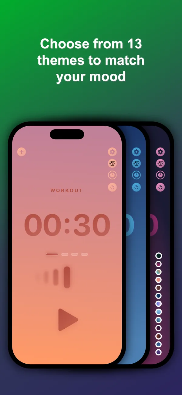 Choose from 13 themes to match your mood